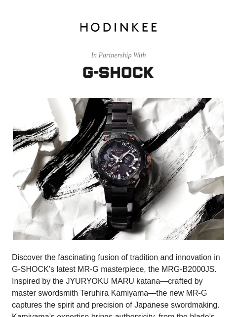 Hodinkee.com In Partnership With Discover the fascinating fusion of tradition and innovation in G-SHOCK's latest MR-G masterpiece, the MRG-B2000JS. Inspired by the JYURYOKU MARU katana—crafted by