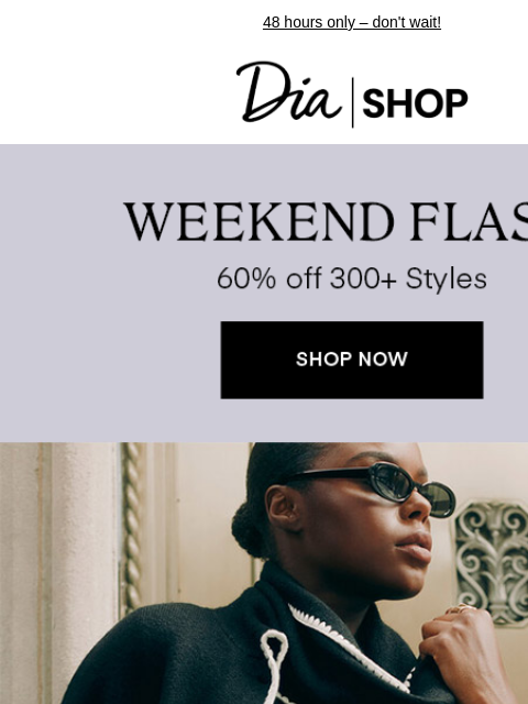 48 hours only – don't wait! Dia & Co Shop Shop Now Shop Now Shop Now Style freedom through a life well-lived. TOPS DRESSES NEW ARRIVALS SALE Recipient: brands.news.subscription@gmail.com View