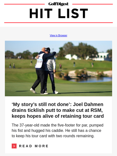 GolfDigest View in Browser Joel Dahmen 'My story's still not done': Joel Dahmen drains ticklish putt to make cut at RSM, keeps hopes alive of retaining tour card The 37-year-old made the