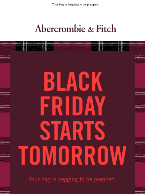 abercrombie newsletter: Black Friday starts tomorrow!
