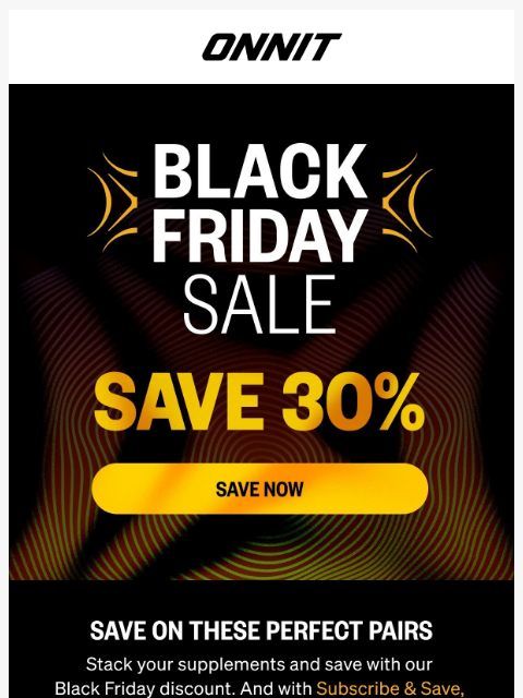 onnit newsletter: 30% off some perfect Black Friday duos​