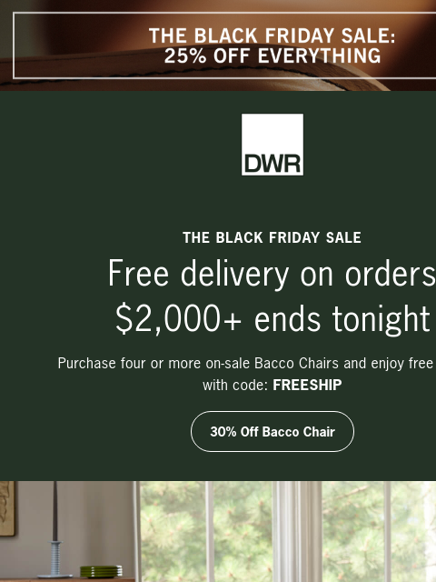 dwr newsletter: Ends tonight: free delivery on orders $2,000+