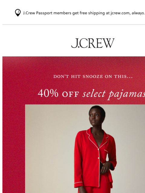 jcrew newsletter: Ends tomorrow: 40% off select pajamas