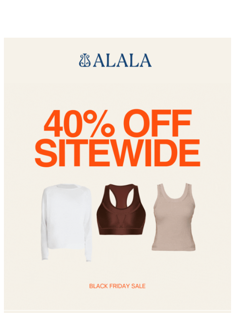 alalastyle newsletter: 40% Off Everything! Your Black Friday Just Got Bet...