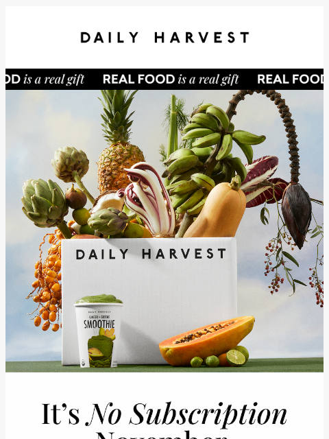 daily-harvest newsletter: No Subscription November = big savings
