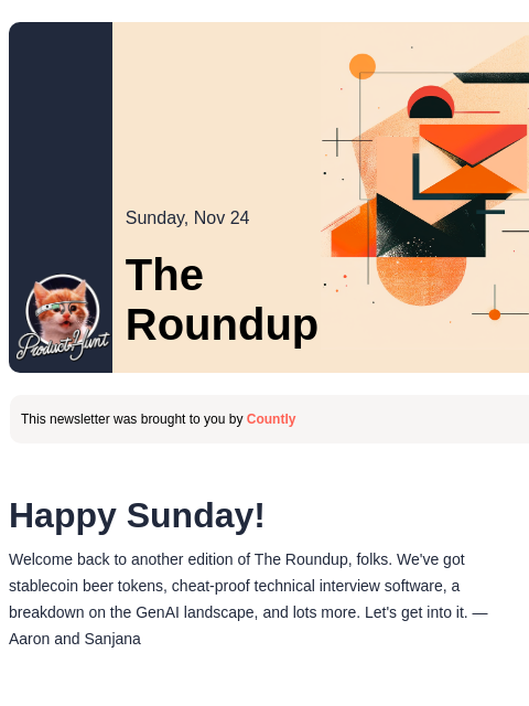 Plus, an uncheatable tech screen app Product Hunt Sunday, Nov 24 The Roundup This newsletter was brought to you by Countly Happy Sunday! Welcome back to another edition of The Roundup, folks. We've