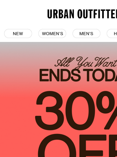 urbanoutfitters newsletter: ENDS TODAY: 30% Off!