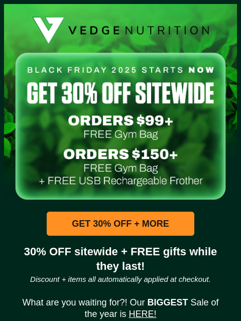 vedgenutrition newsletter: 30% OFF + MORE. Black Friday is LIVE! 🎉