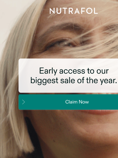 nutrafol newsletter: Early access to the biggest sale of the year.