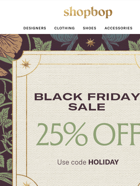 shopbop-mail newsletter: It’s ON: The Black Friday Sale