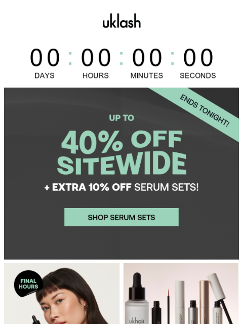 uklash newsletter: 📣 FINAL CALL! Up to 40% + Extra 10% off Serums