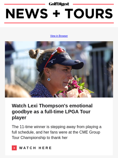 GolfDigest View in Browser Watch Lexi Thompson's emotional goodbye as a full-time LPGA Tour player Watch Lexi Thompson's emotional goodbye as a full-time LPGA Tour player The 11-time winner is