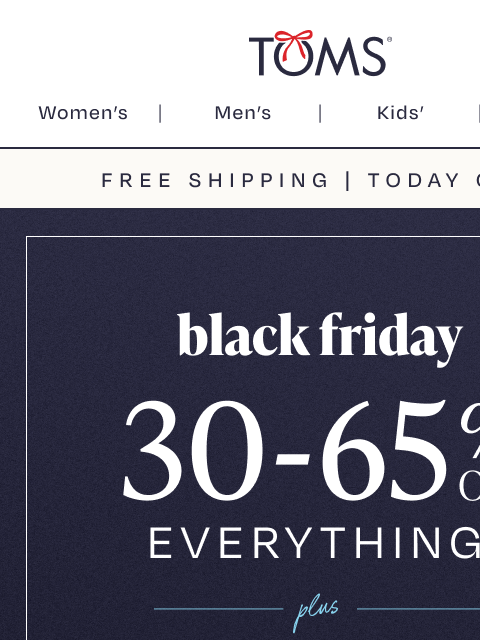 toms newsletter: Up to 65% Off + 2X Points—It’s Black Friday ALL. W...