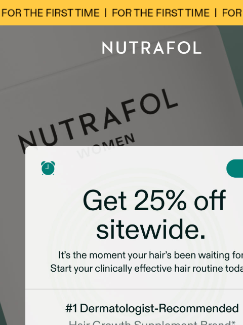nutrafol newsletter: 25% off sitewide starts now.