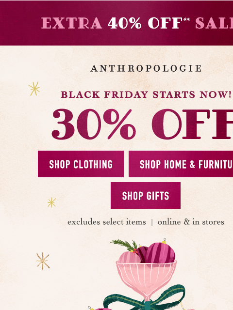 anthropologie newsletter: BLACK FRIDAY: 30% OFF BESTSELLERS