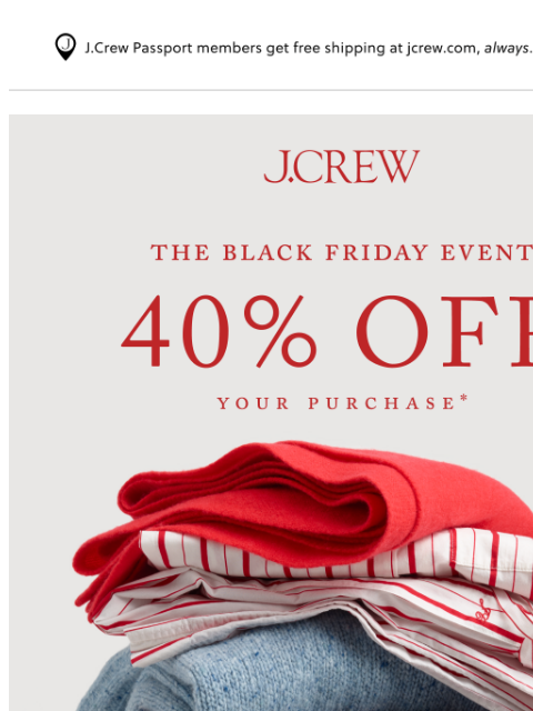 jcrew newsletter: Black Friday starts now, with 40% off your purchas...