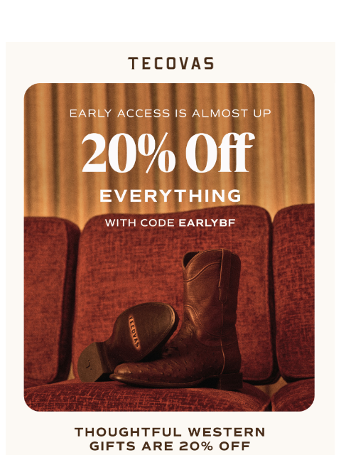 tecovas newsletter: Don't miss early access!