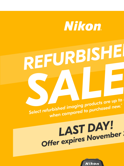 nikon newsletter: Last Chance! Refurbished Sale Ends TODAY