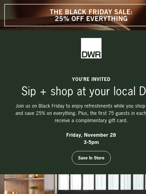 dwr newsletter: Sip + shop at your local DWR on Black Friday