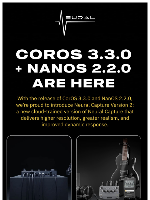 neuraldsp newsletter: Now available: CorOS 3.3.0 + NanOS 2.2.0