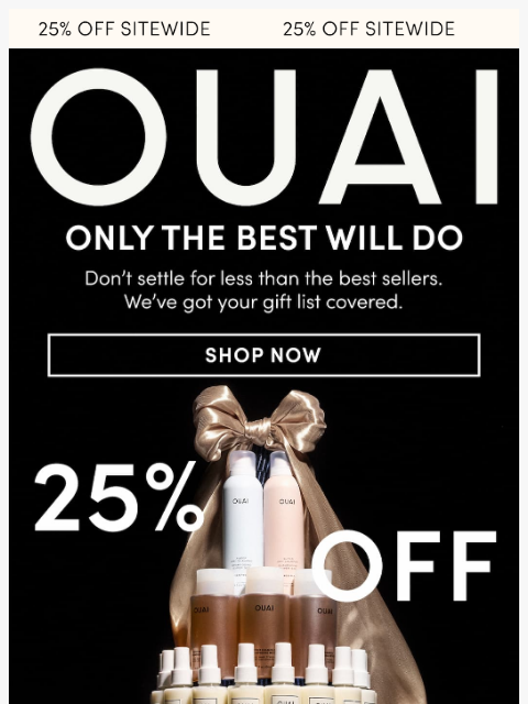 theouai newsletter: Everything is 25% off...no OUAI you're missing thi...