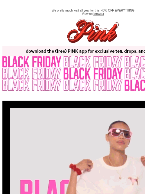 vspink newsletter: TFW You Shop Black Friday Early 💃