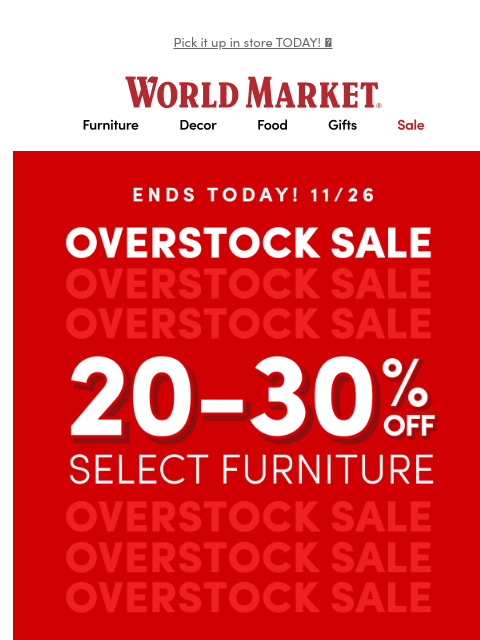emailworldmarket newsletter: ✨ LAST DAY for 20-30% off select furniture