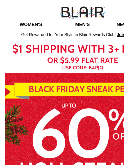 No Need to Wait on These Tasty Deals – 40% Off Sitewide + 60% Off Holi-Steals + Shipping Only $1 when you buy 3! ~ Discover Top Gifts for Her & Him! Blair Women's Men's New Arrivals Get