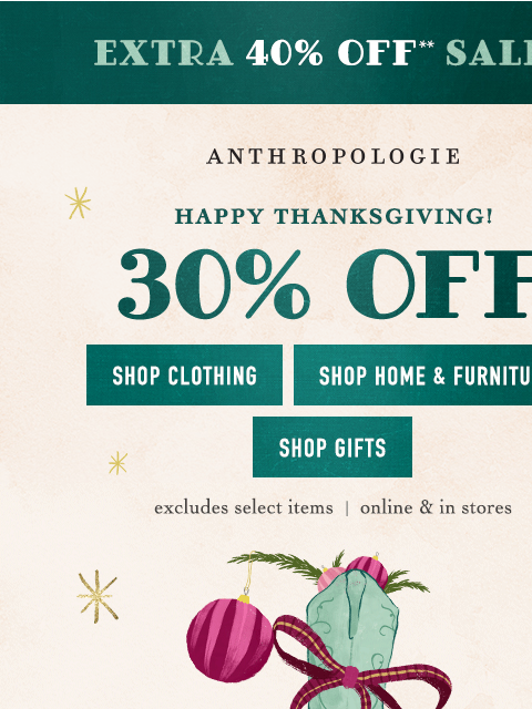 anthropologie newsletter: 30% OFF EVERYTHING 🥧 JUST IN TIME FOR DESSERT​