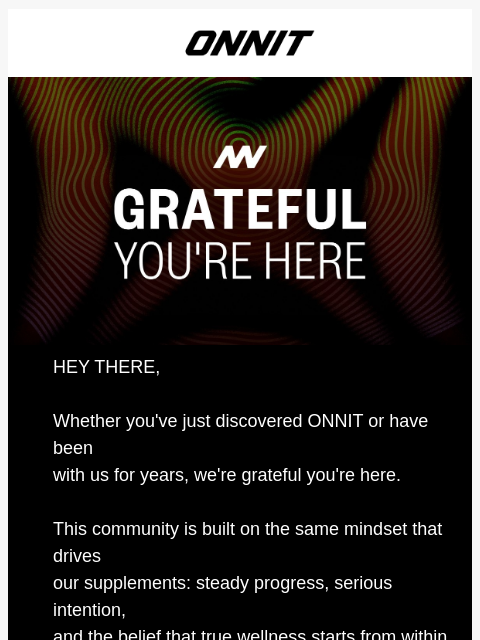 onnit newsletter: A note of thanks—and a way to save more​