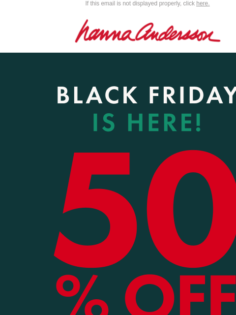 hannaandersson newsletter: Don’t Wait: 50% Off Happening Now