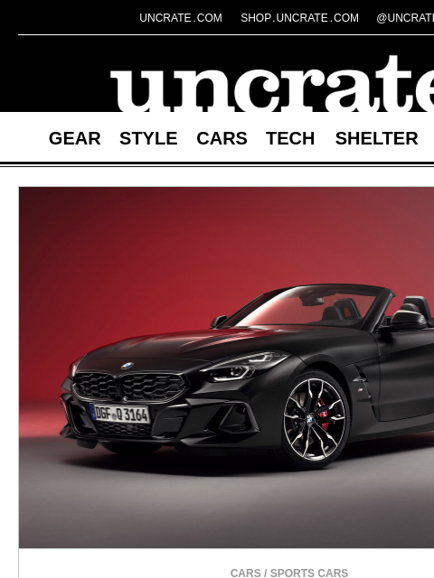 uncrate newsletter: 2026 BMW Z4 Final Edition Convertible & more