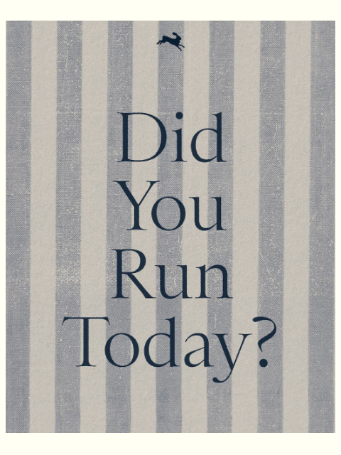tracksmith newsletter: Did You Run Today?