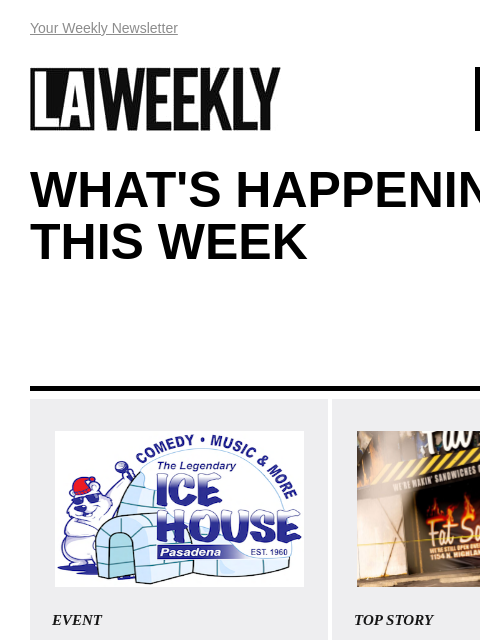 View Online Your Weekly Newsletter LAWEEKLY 11/27/24 WHAT'S HAPPENING THIS WEEK EVENT This week at The Ice House! A fantastic evening of entertainment at an affordable price guaranteed! 🍻Happy