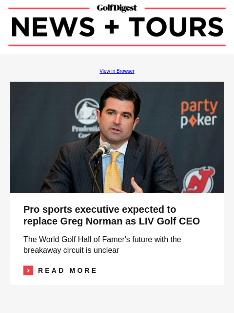 GolfDigest View in Browser Scott O'Neil Pro sports executive expected to replace Greg Norman as LIV Golf CEO The World Golf Hall of Famer's future with the breakaway circuit is unclear Read