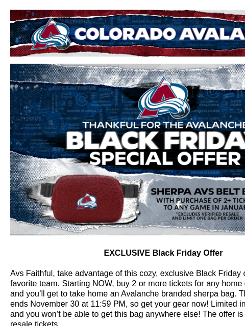 Avalanche sherpa bag! Colorado Avalanche | Official Email Communication from the Colorado Avalanche EXCLUSIVE Black Friday Offer EXCLUSIVE Black Friday Offer Avs Faithful, take advantage of this cozy,