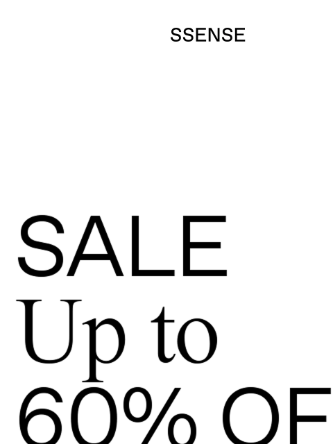 ssense newsletter: Up to 60% off Starts Now