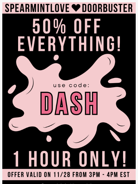 spearmintlove newsletter: ⏰ 1 Hour Only! – 50% OFF Doorbuster