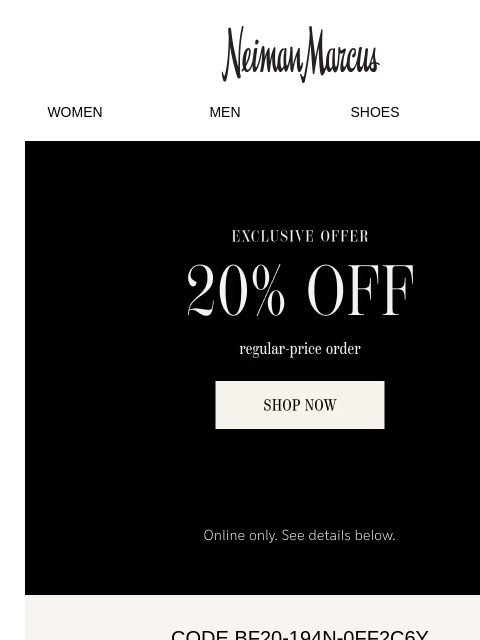 neimanmarcus newsletter: Exclusive offer: 20% off your regular-price order