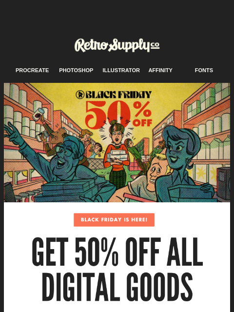 retrosupply newsletter: Black Friday is here... Get 50% off all digital go...