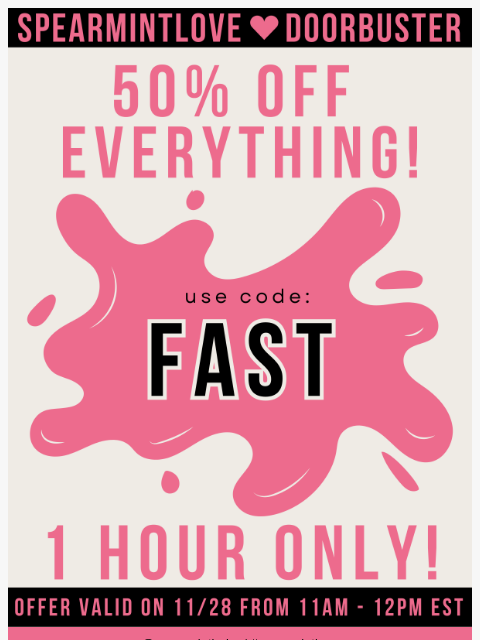 spearmintlove newsletter: 🛍️ 50% OFF Doorbuster – 1 Hour Only!