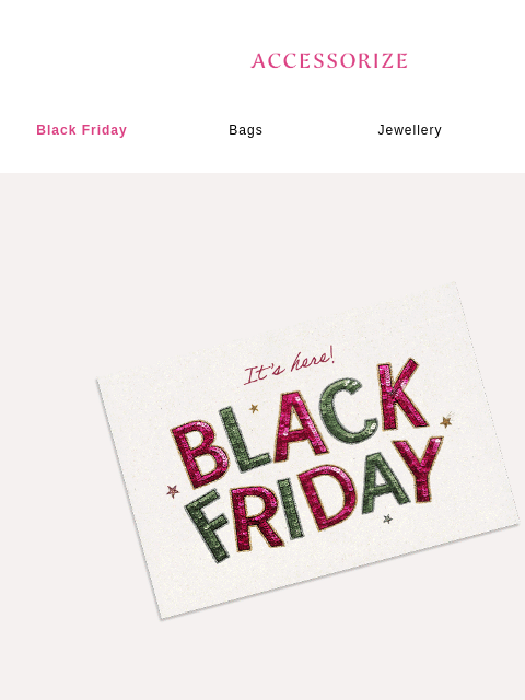 accessorize newsletter: Inside: Black Friday’s most-wanted 👀
