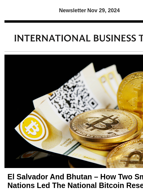 Newsletter Nov 29, 2024 El Salvador And Bhutan – How Two Small Nations Led The National Bitcoin Reserve Race El Salvador and Bhutan are making headlines in recent months as their Bitcoin strategies