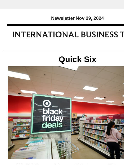 Newsletter Nov 29, 2024 Quick Six Black Friday specials target inflation-weary US consumers The annual Black Friday shopping day has always been about finding the best deals, but this year retailers