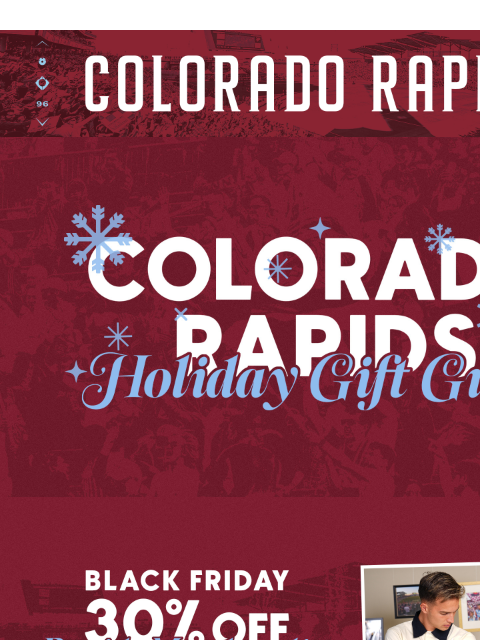 Find the Best Gifts for the Rapids Fans in Your Life! Colorado Rapids Colorado Rapids Holiday Gift Guide Black Friday 30% Off Rapids Merchandise Colorado Rapids Holiday Pack 9638 Supporters Collection