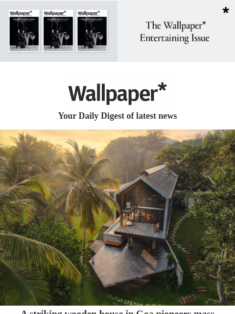 Plus, Art Basel Miami Beach, a secret pop-up and bespoke garden structures ‌ ‌ ‌ ‌ ‌ ‌ ‌ ‌ ‌ ‌ ‌ ‌ ‌ Wallpaper* Your Daily Digest of latest news Electric dreams A striking wooden house in Goa pioneers