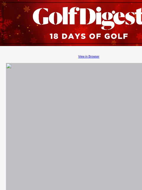 GolfDigest View in Browser Best Gifts For Golfers 2024 Kickstart your holiday shopping with the 2024 Golf Digest Gift Guide. Read More READ MORE Image The best sales and deals you won't want to