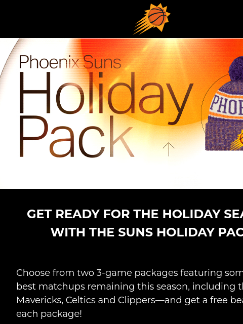 See the latest Black Friday deals from the Suns, Valley Suns, and Footprint Center Suns/ticketmaster Logo Phoenix Suns Holiday Pack - Black Friday GET READY FOR THE HOLIDAY SEASON WITH THE SUNS HOLIDAY