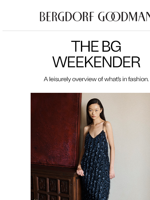 bergdorfgoodman newsletter: The BG Weekender: Holiday Allure