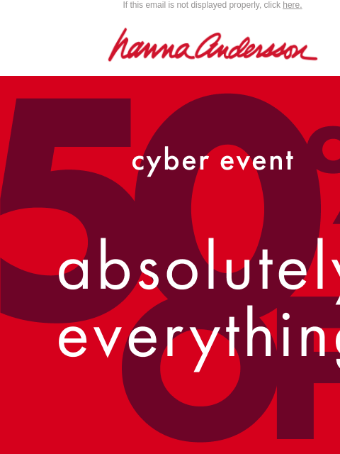 hannaandersson newsletter: 🎁 50% OFF ABSOLUTELY EVERYTHING
